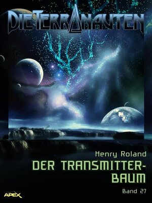 cover image of DIE TERRANAUTEN, Band 27--DER TRANSMITTER-BAUM